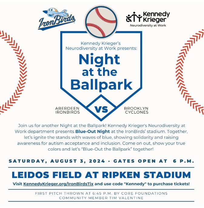 Kennedy Krieger's Neurodiversity at Work Presets Night at the Ballpark. Saturday, August 3, 2024. Gates open at 6 p.m. Leidos Field at Ripken Stadium