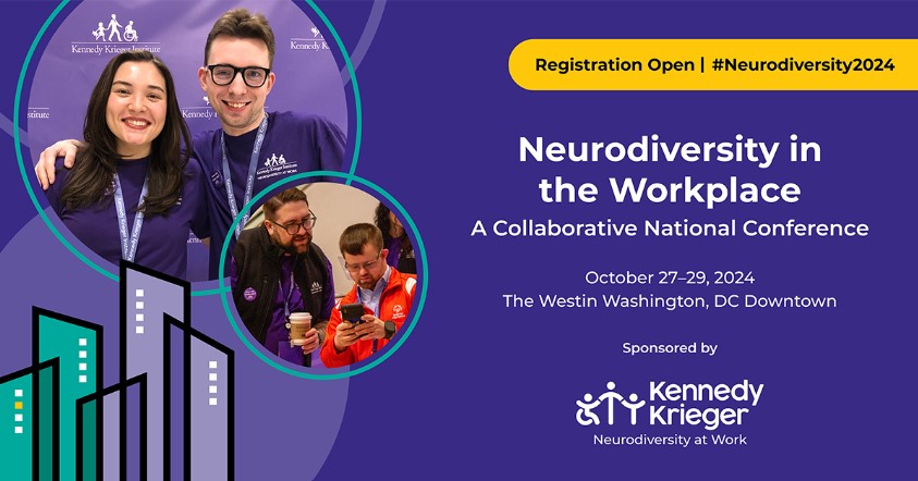 Registration Open | #Neurodiversity 2024. Neurodiversity in the Workplace: A Collaborative National Conference. October 27-20, 2024. The Westin, Washington, DC Downtown. Sponsored by Kennedy Krieger Neurodiversity at Work.