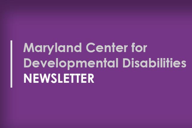 Maryland Center for Developmental Disabilities Newsletter