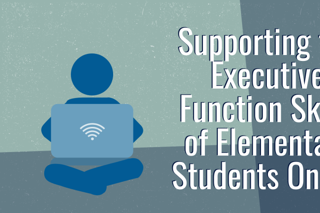 An illustration of a child holding a laptop, with the words "Supporting the Executive Function of Elementary Students Online" next to it