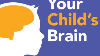 "Your Child’s Brain,” a podcast by Kennedy Krieger.